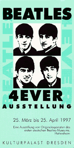 Beatles 4ever Ausstellung. 25.Mrz - 25. April 1997 in Dresden